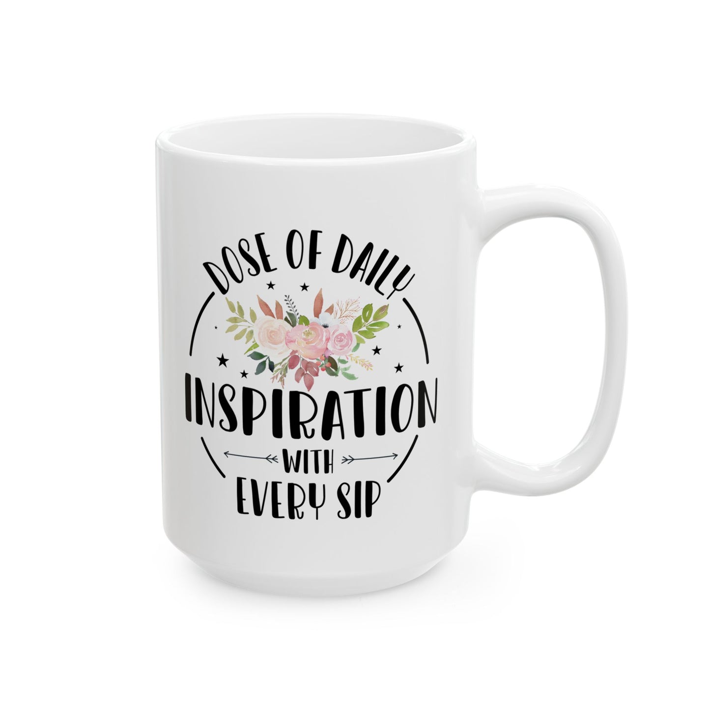 Inspiration Mug, Dose of Daily Mug, Sip Mug, Funny Mug, Coffee Mug, Birthday Gift, Father Gift, Tea Cup, Gift for Her, Gift for my Boss