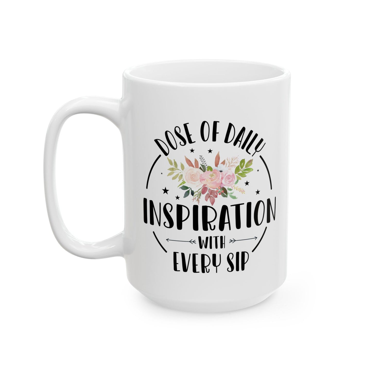 Inspiration Mug, Dose of Daily Mug, Sip Mug, Funny Mug, Coffee Mug, Birthday Gift, Father Gift, Tea Cup, Gift for Her, Gift for my Boss